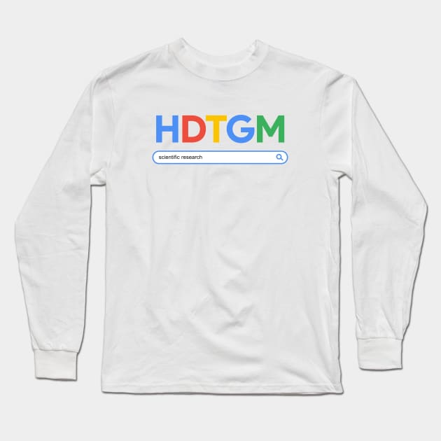 HDTGM - Scientific Research Long Sleeve T-Shirt by How Did This Get Made?